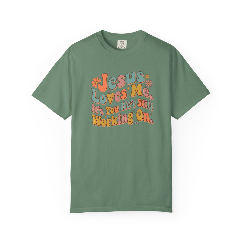 Jesus Still Working On You T-Shirt