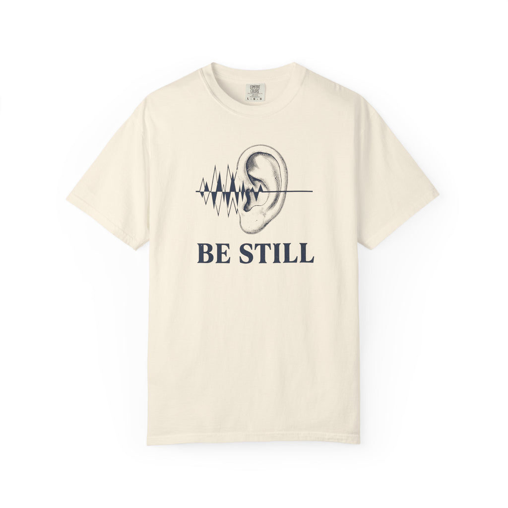 Be Still T-Shirt