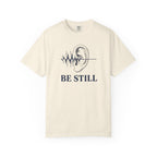 Be Still T-Shirt