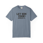 Let Him Cook T-Shirt
