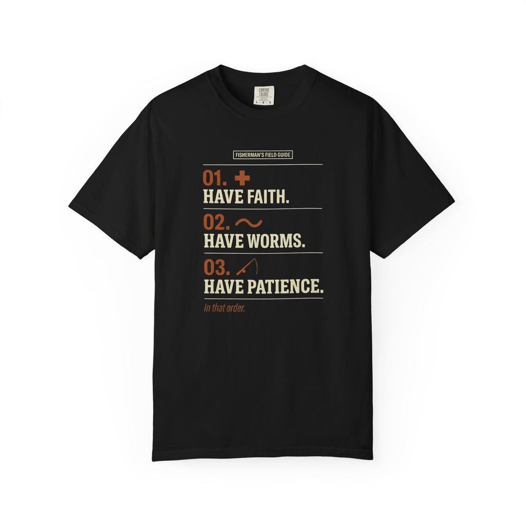 Have Faith Have Worms Have Patience T-Shirt