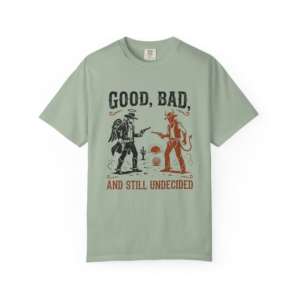 Good Bad Still Undecided T-Shirt