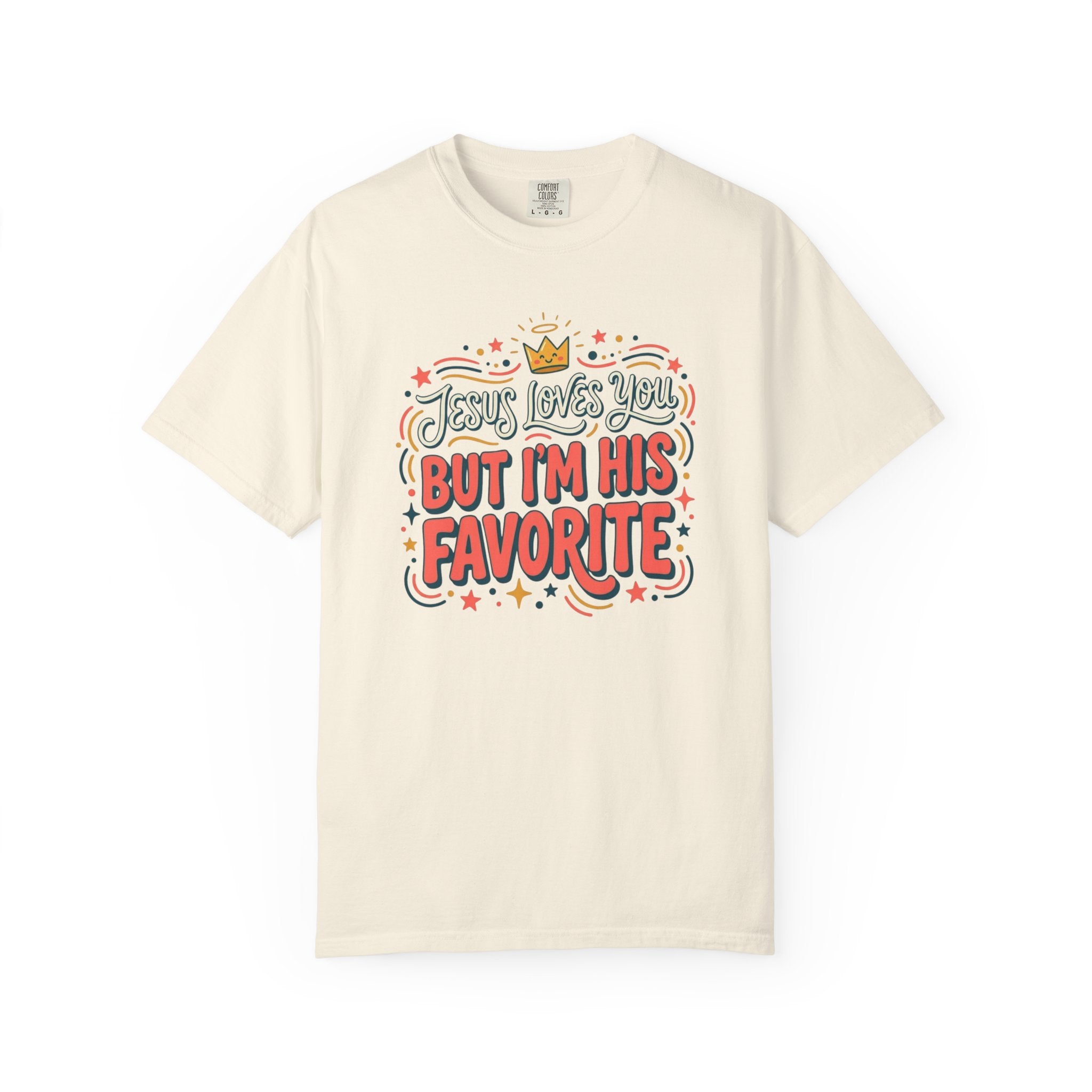 Jesus Loves You, I'm His Favorite T-Shirt