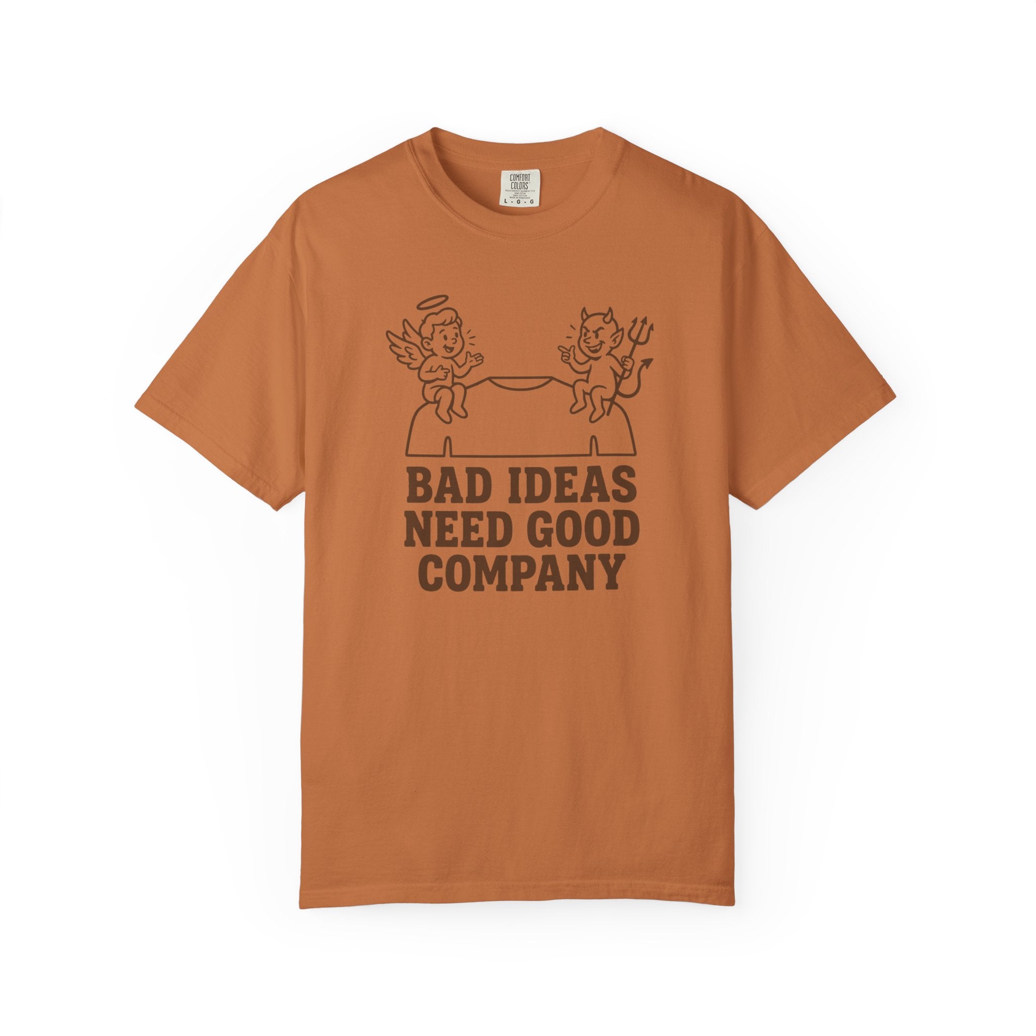 Bad Ideas Good Company T-Shirt