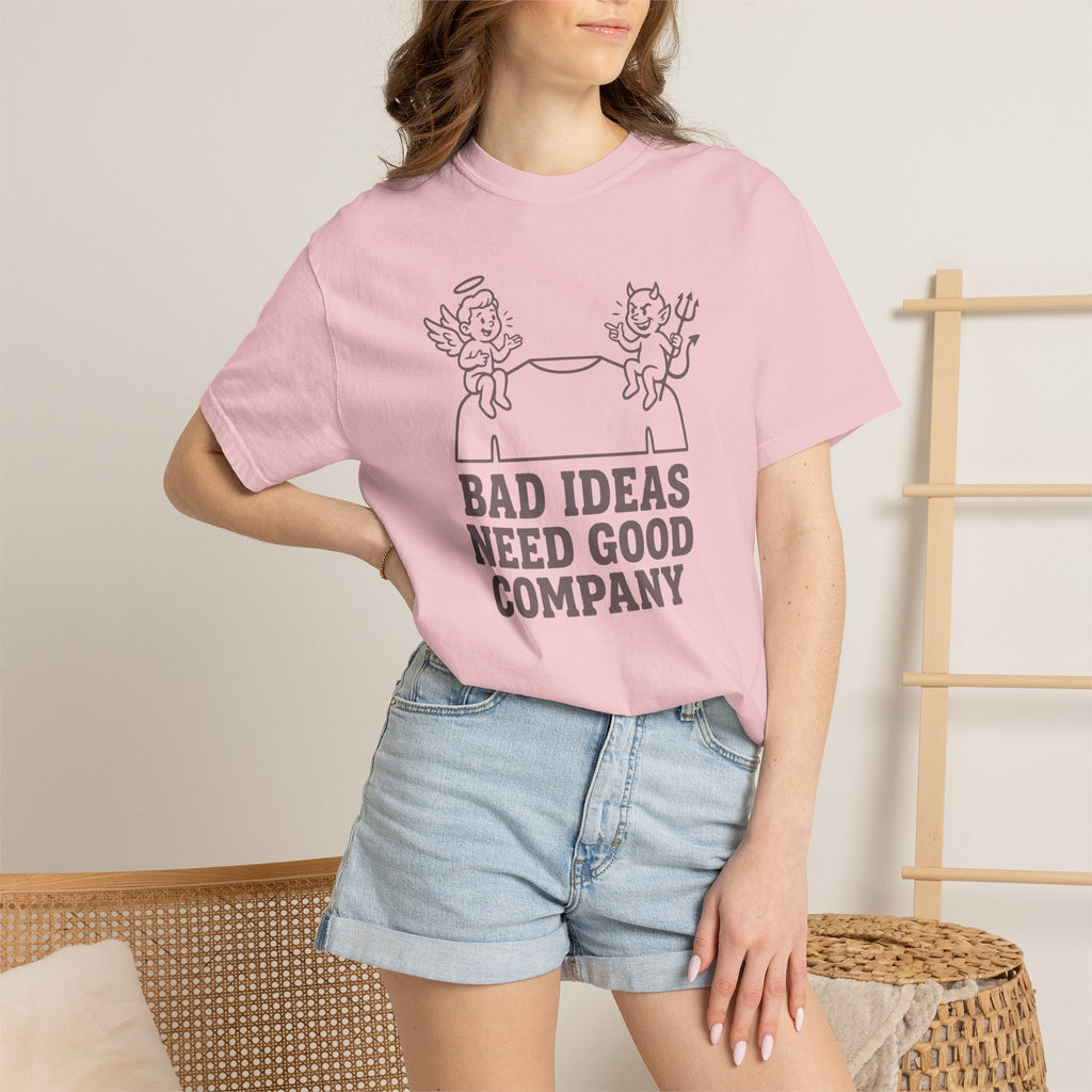 Bad Ideas Good Company T-Shirt