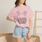 Bad Ideas Good Company T-Shirt