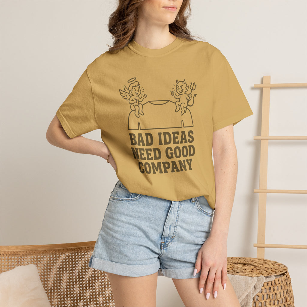 Bad Ideas Good Company T-Shirt