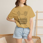 Bad Ideas Good Company T-Shirt