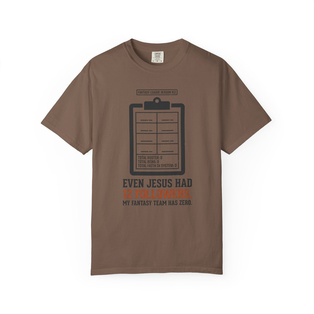 Even Jesus Had 12 Followers T-Shirt
