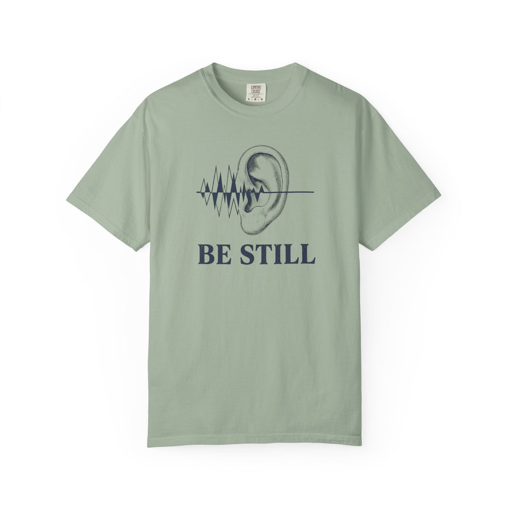 Be Still T-Shirt