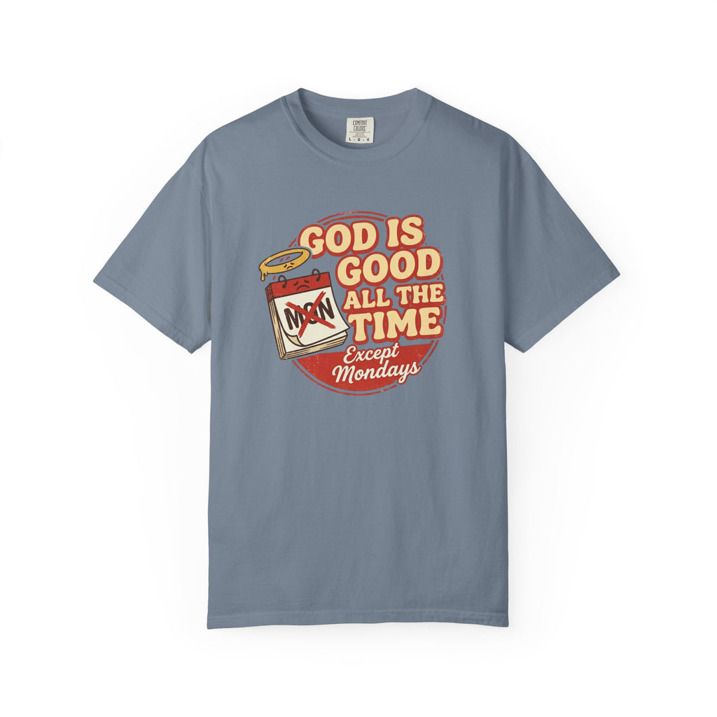God is Good Except Mondays T-Shirt