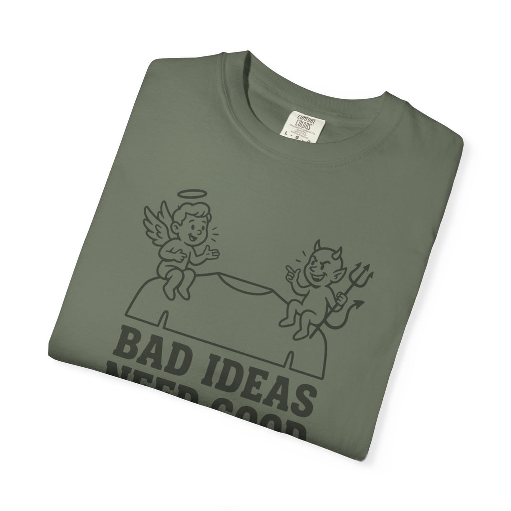 Bad Ideas Good Company T-Shirt