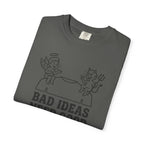 Bad Ideas Good Company T-Shirt