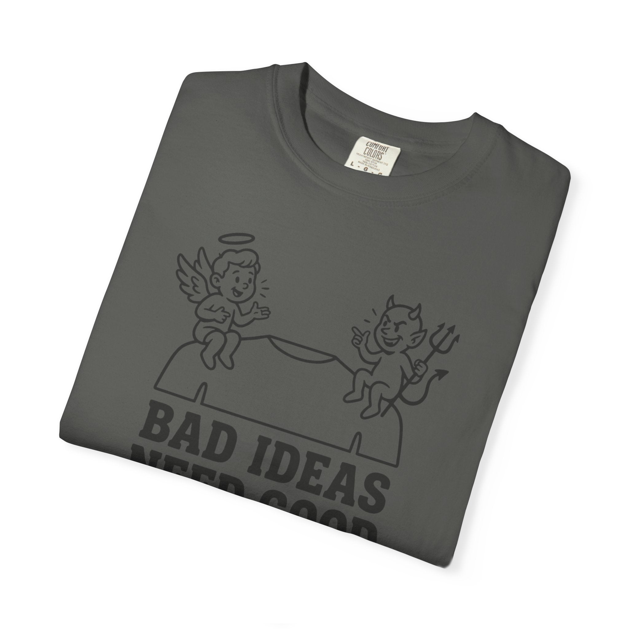 Bad Ideas Good Company T-Shirt