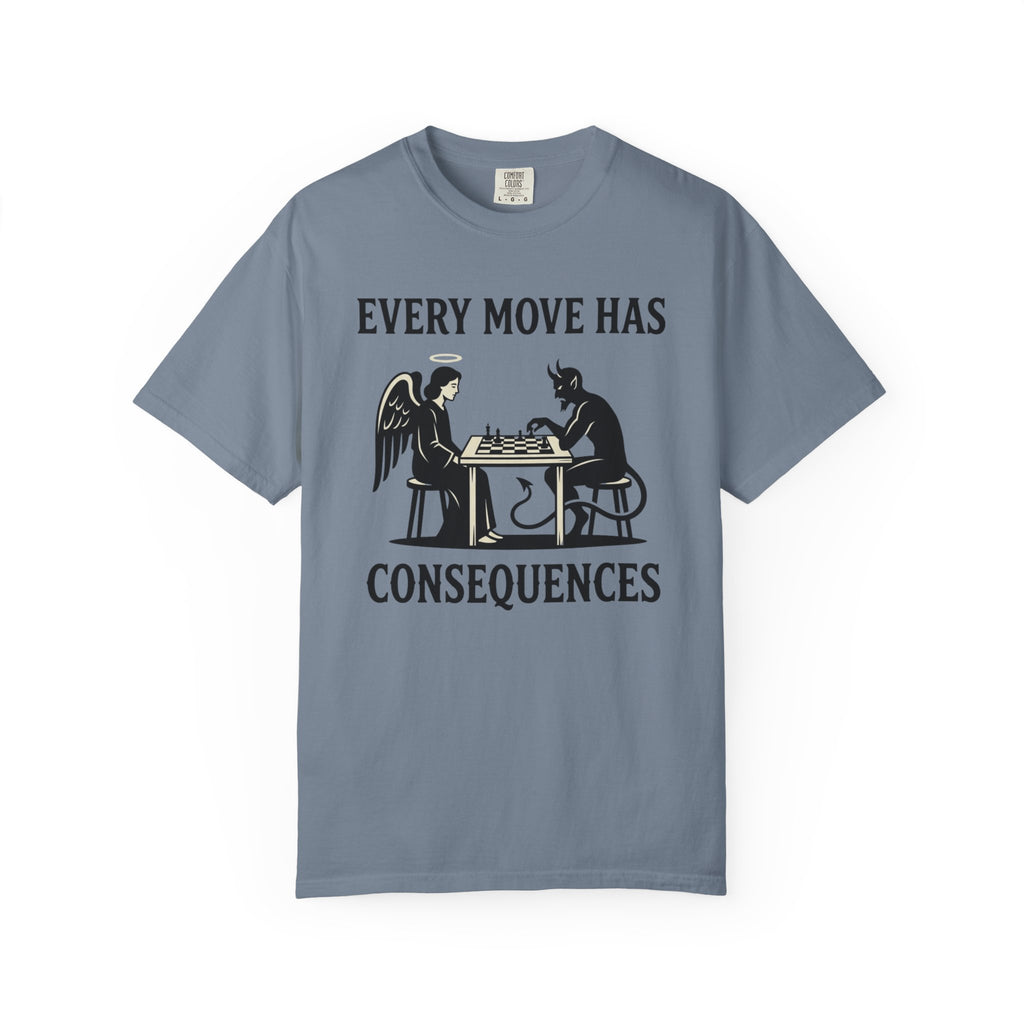 Every Move Has Consequences T-Shirt