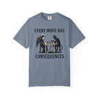Every Move Has Consequences T-Shirt