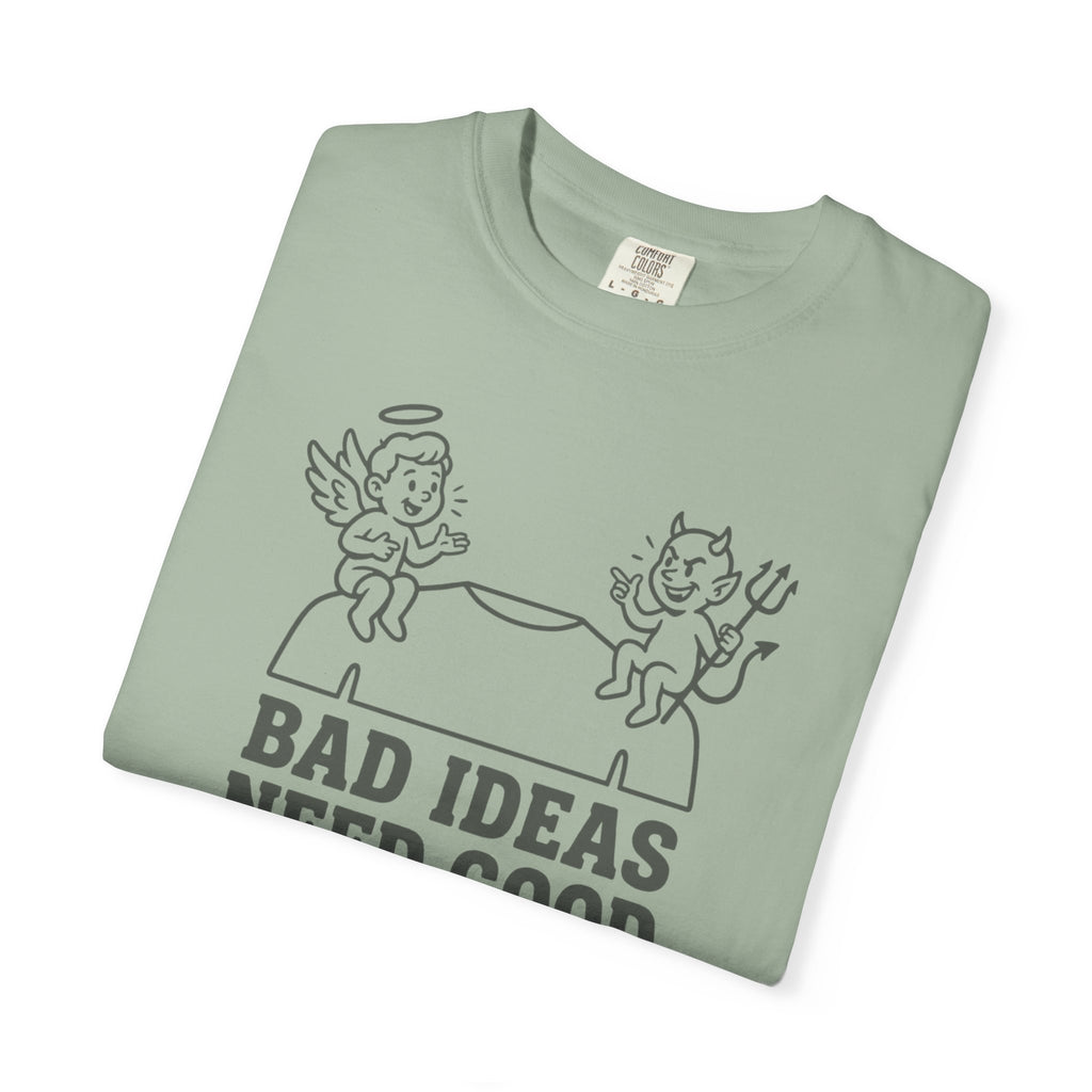 Bad Ideas Good Company T-Shirt
