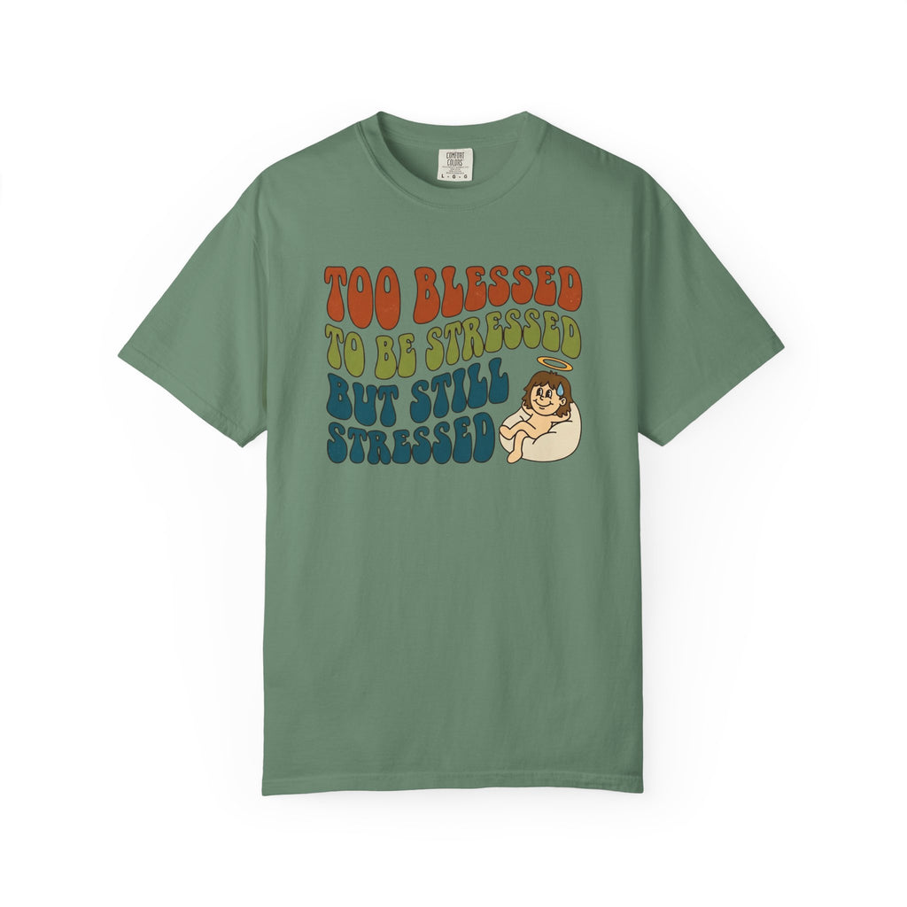 Too Blessed Still Stressed T-Shirt