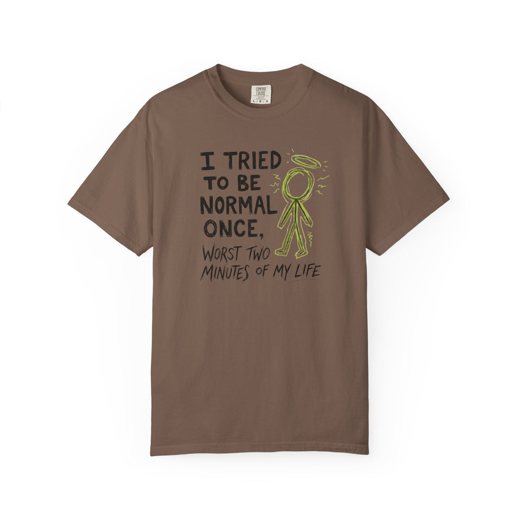 Tried To Be Normal T-Shirt