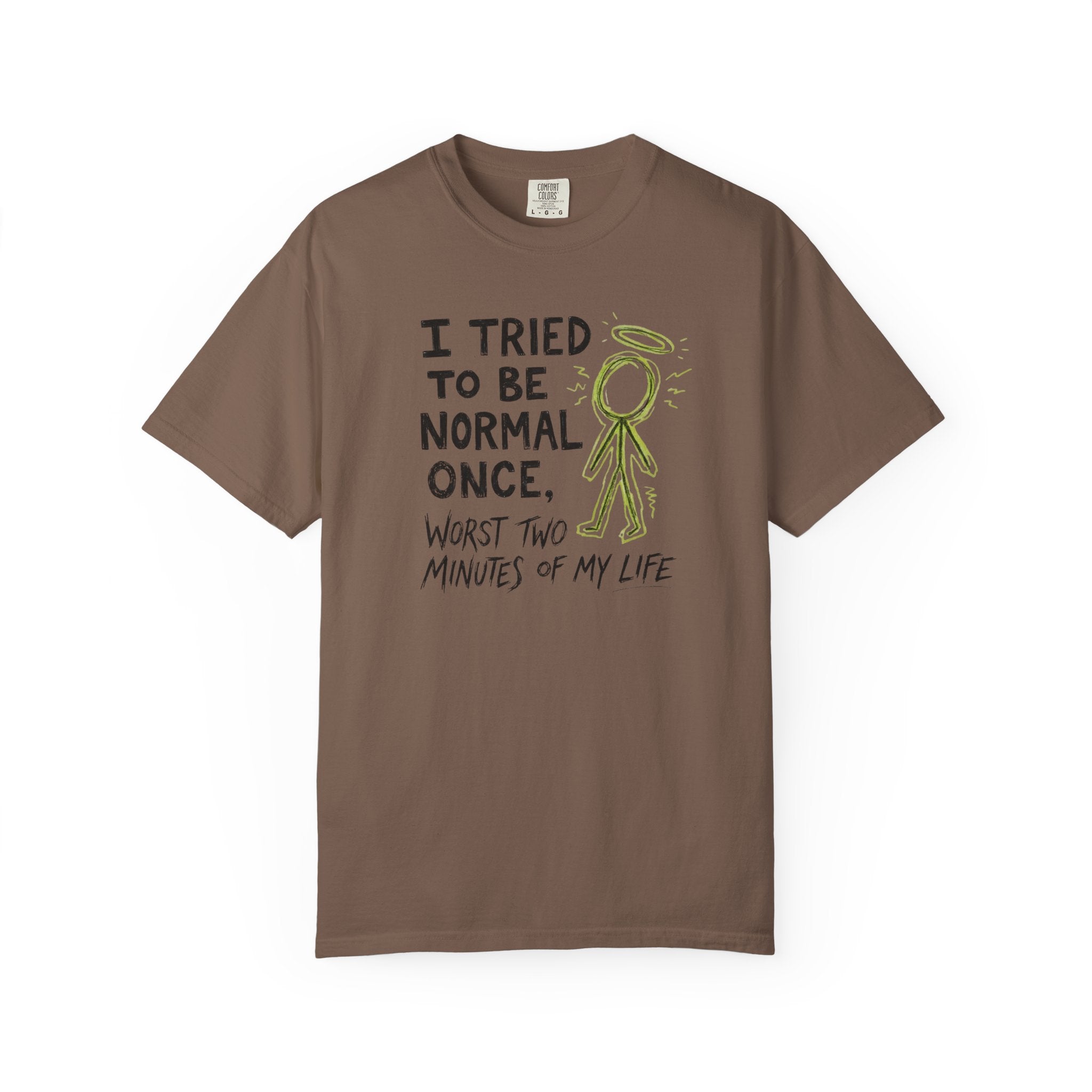 Tried To Be Normal T-Shirt