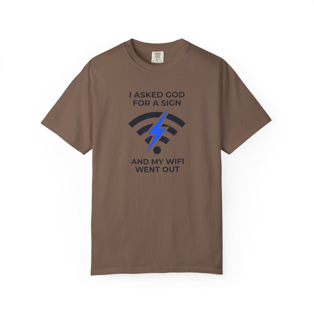 I Asked God for a Sign T-Shirt