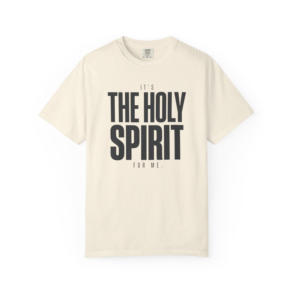 It's The Holy Spirit For Me T-Shirt