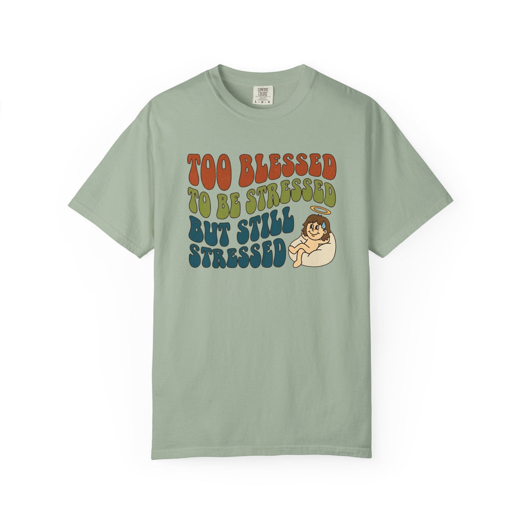 Too Blessed Still Stressed T-Shirt