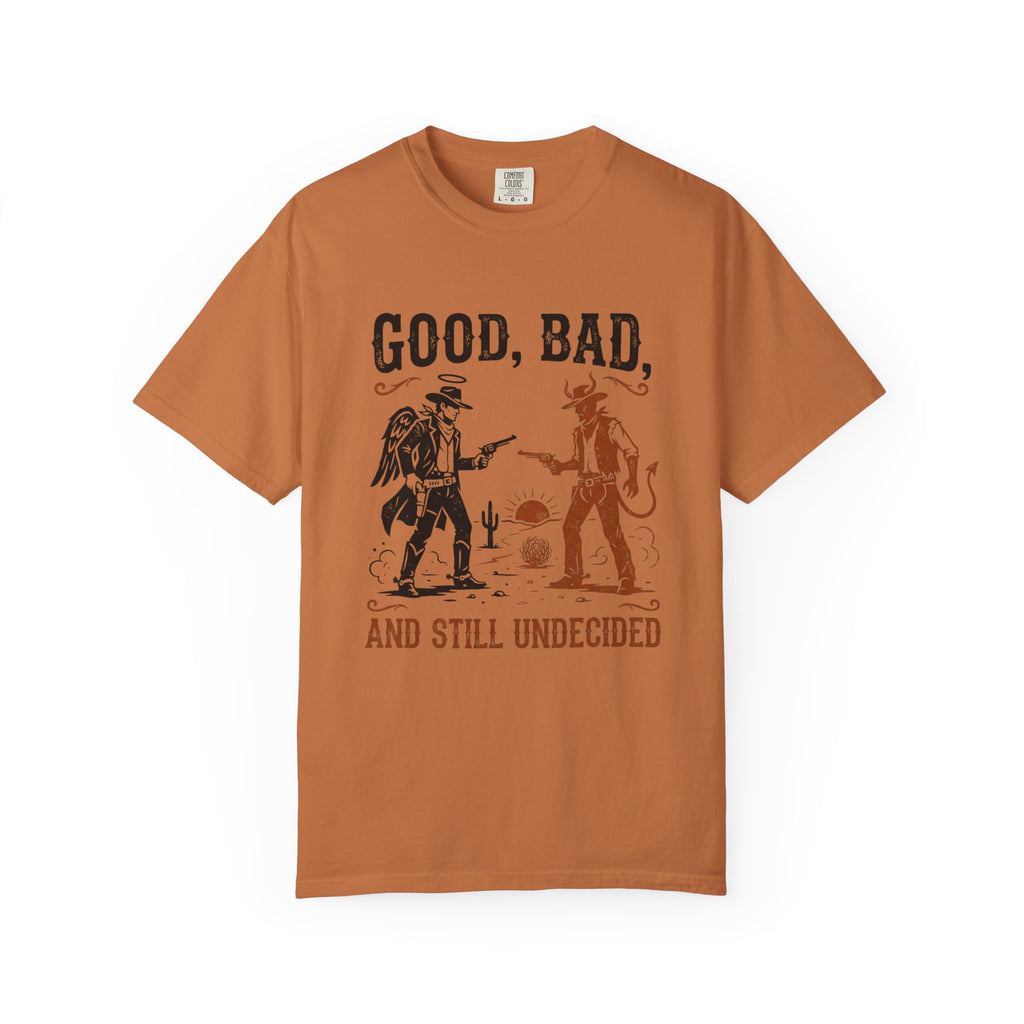 Good Bad Still Undecided T-Shirt