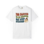 Too Blessed Still Stressed T-Shirt
