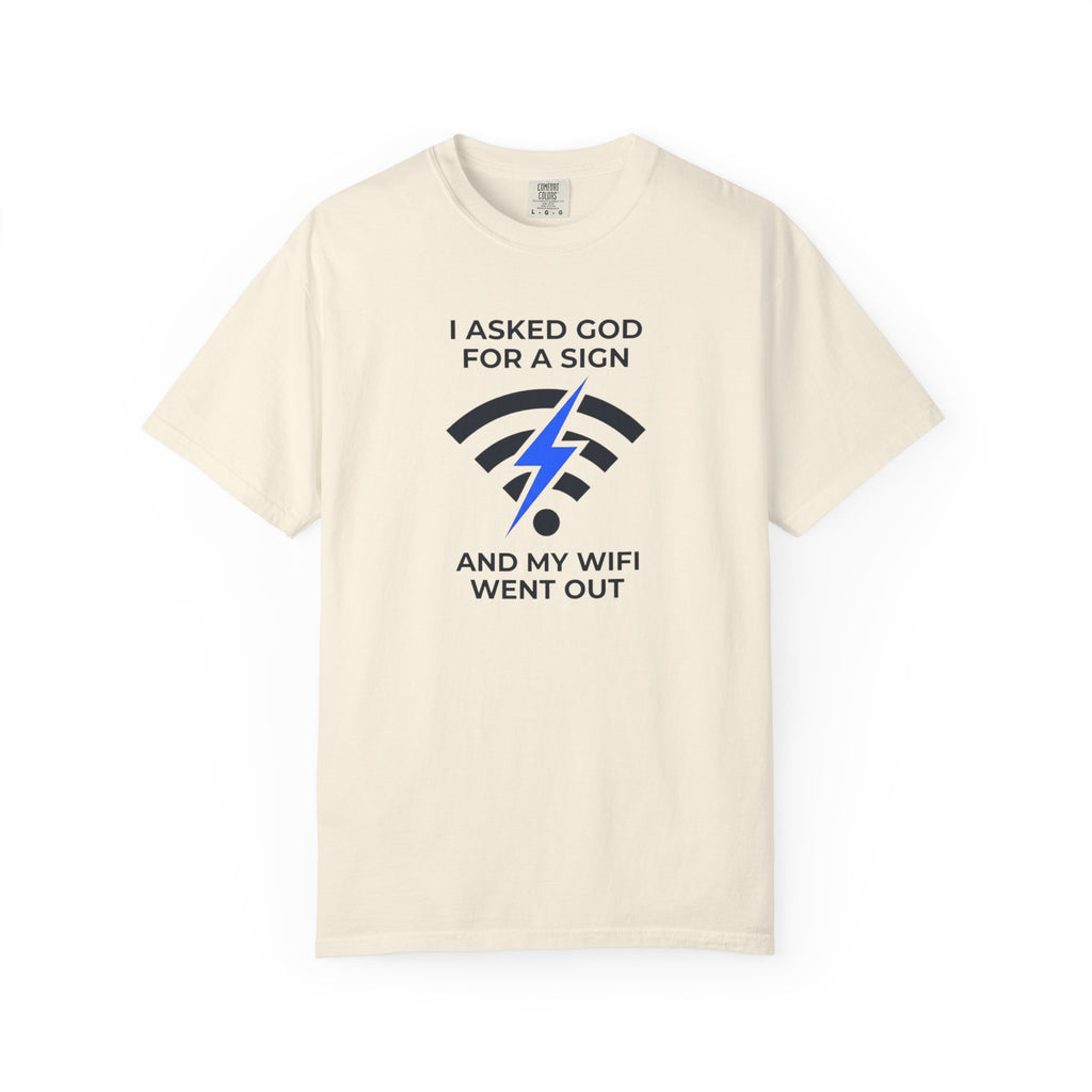 I Asked God for a Sign T-Shirt