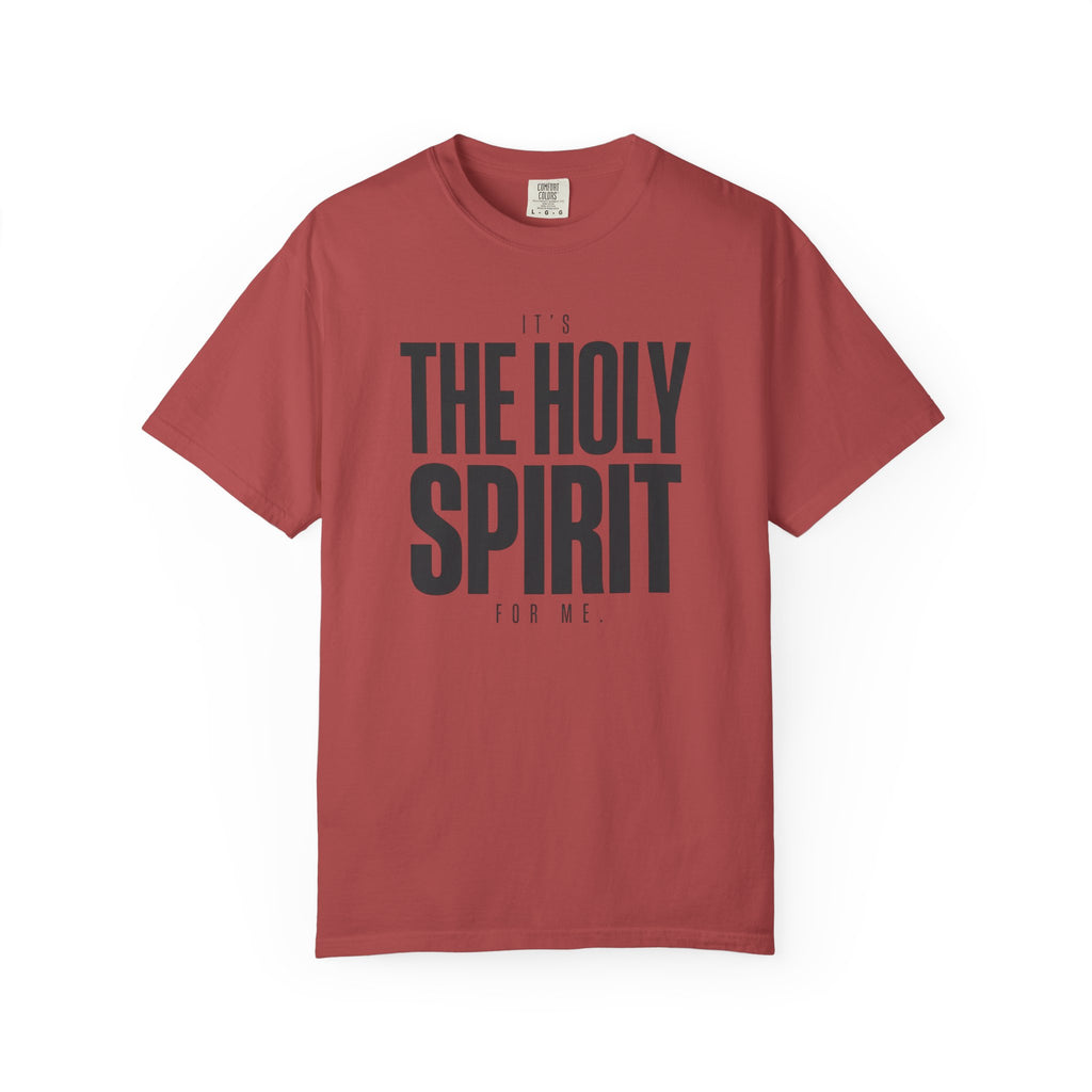 It's The Holy Spirit For Me T-Shirt