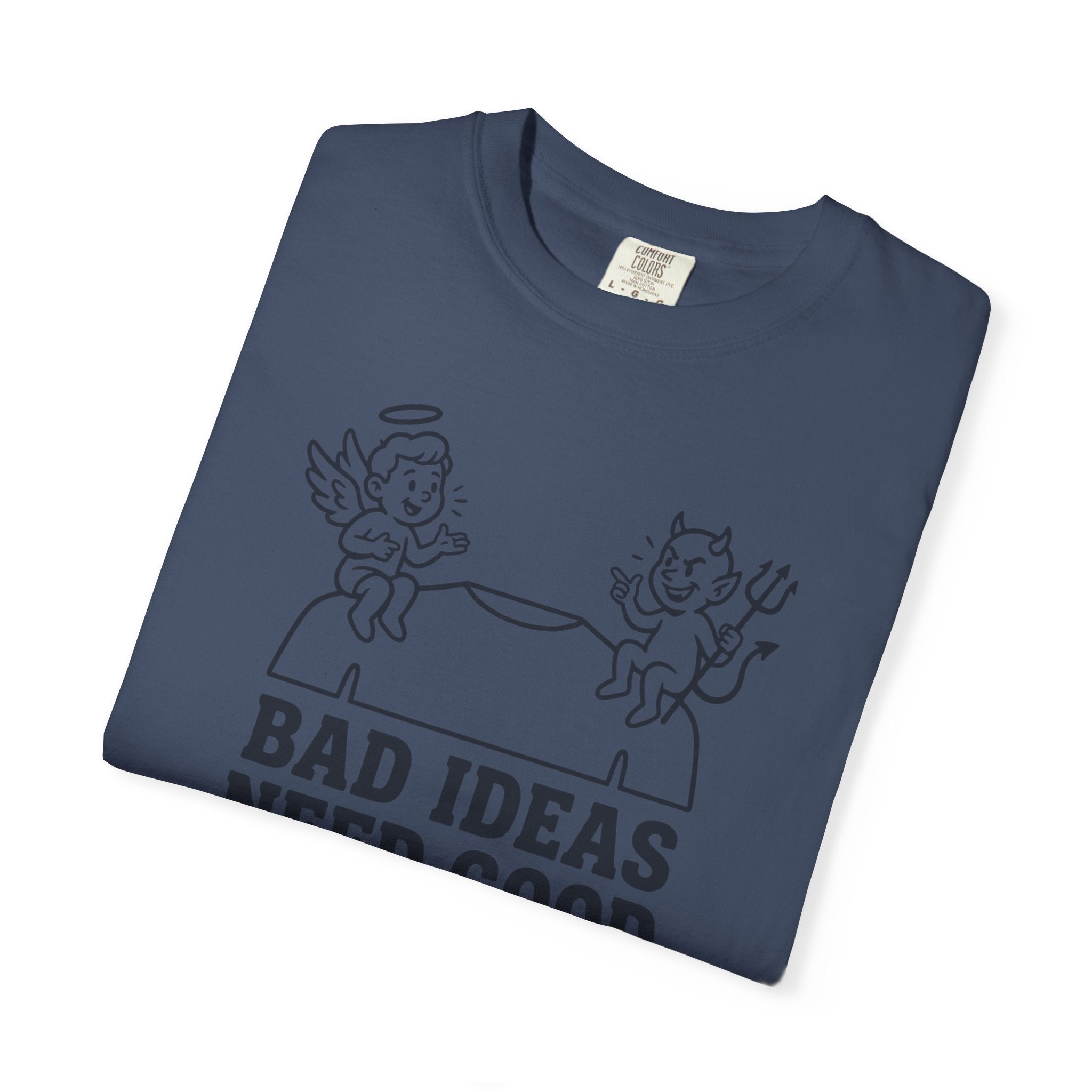 Bad Ideas Good Company T-Shirt