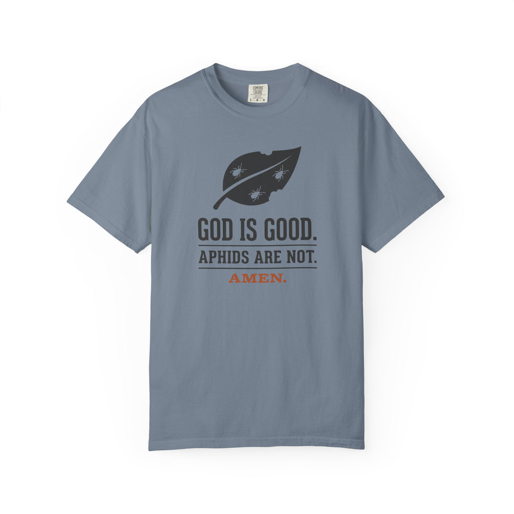 God Is Good Aphids Are Not T-Shirt