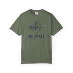 Be Still T-Shirt