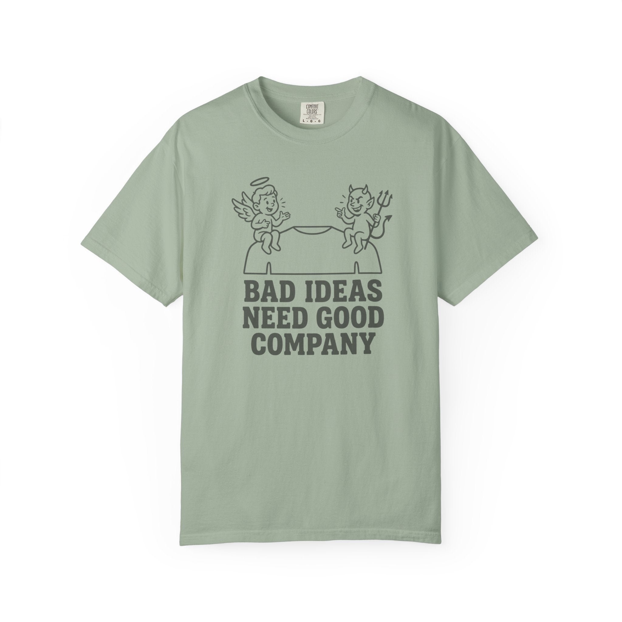 Bad Ideas Good Company T-Shirt