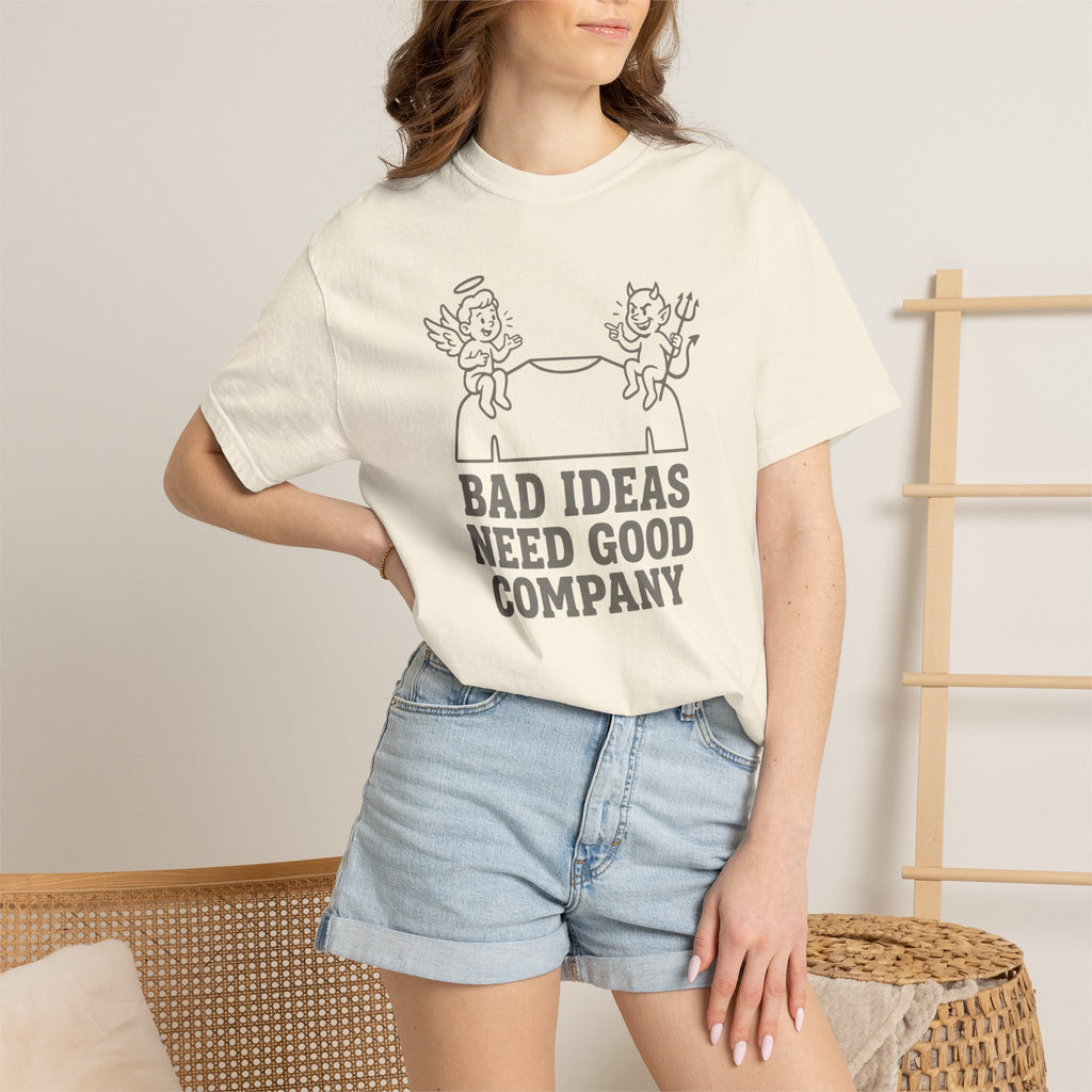 Bad Ideas Good Company T-Shirt