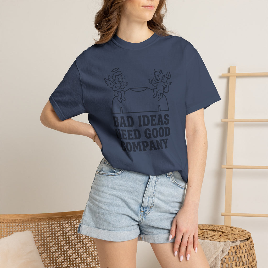 Bad Ideas Good Company T-Shirt