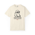 I Wasn't Sleeping T-Shirt