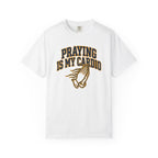 Praying Is My Cardio T-Shirt