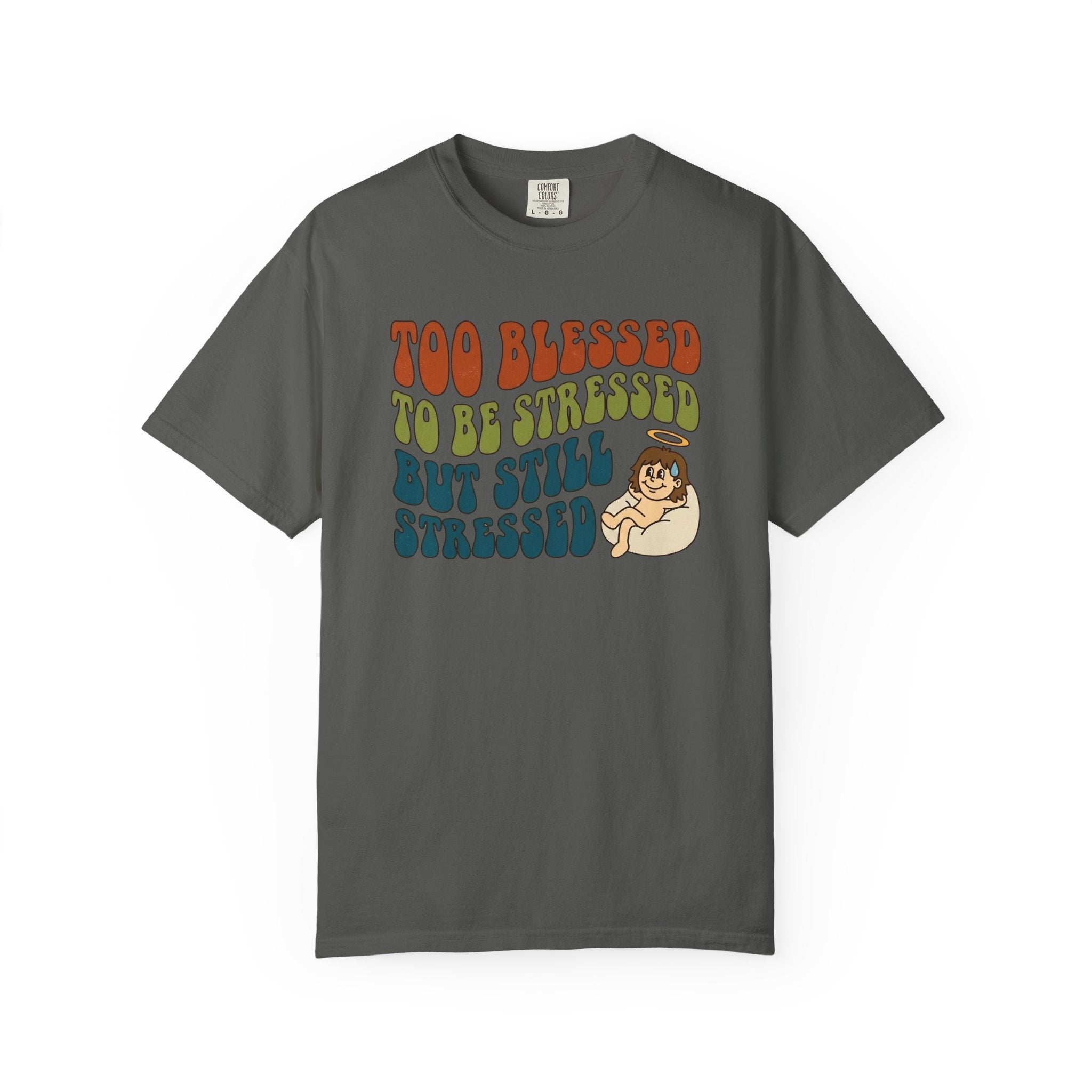 Too Blessed Still Stressed T-Shirt