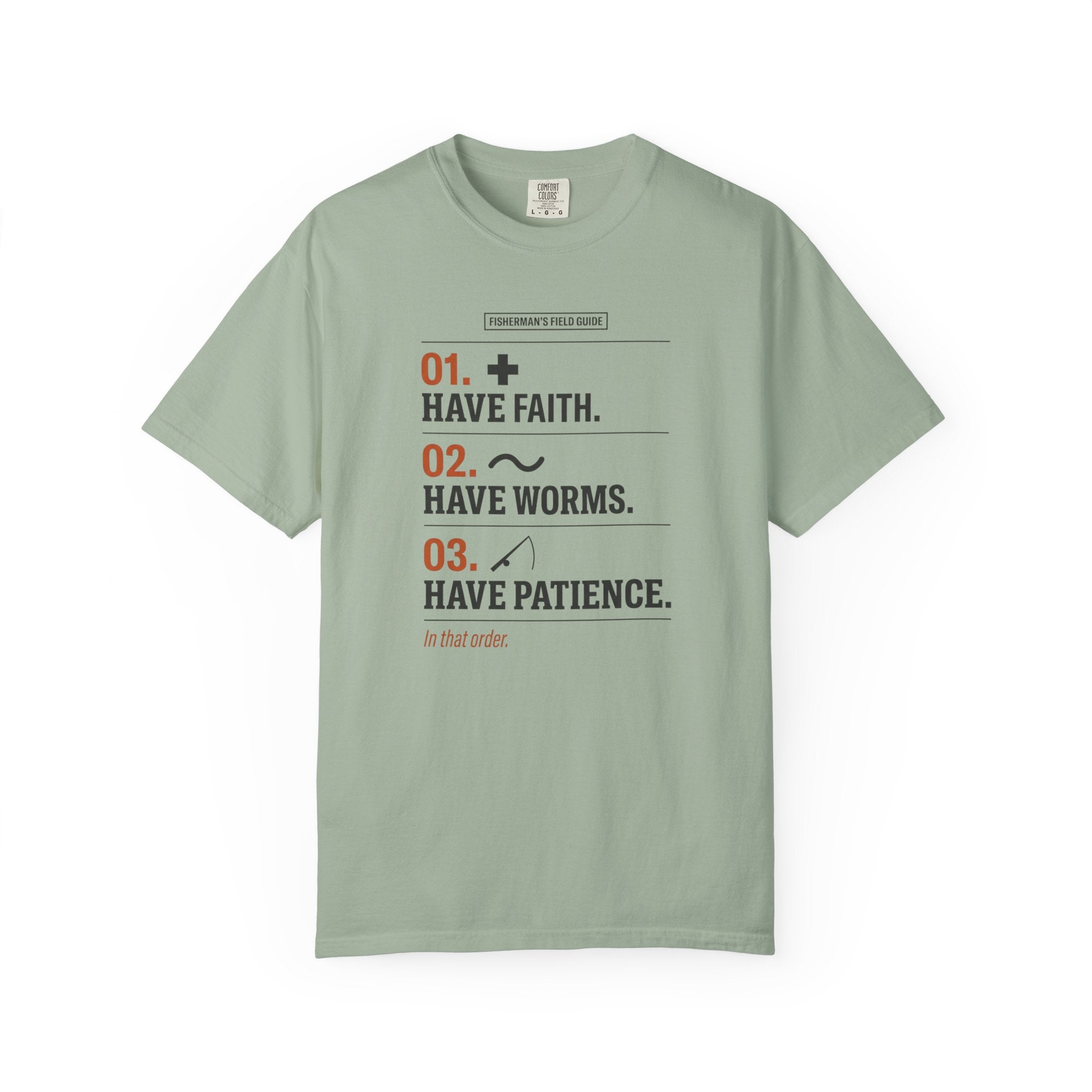 Have Faith Have Worms Have Patience T-Shirt