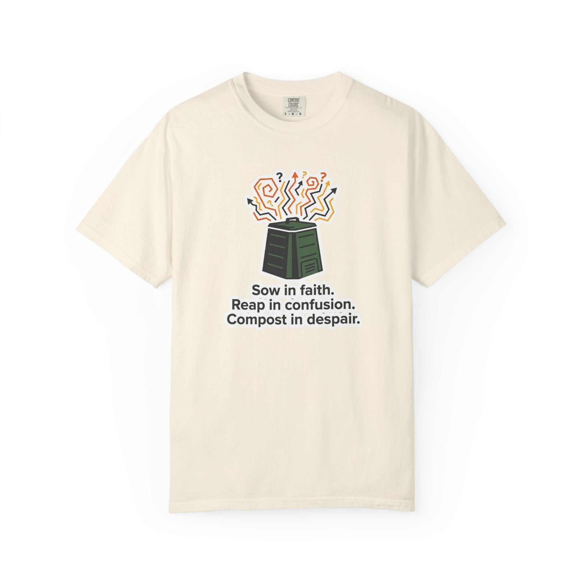Sow Faith Reap Confusion T-Shirt
