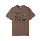 I Can't But God Can T-Shirt