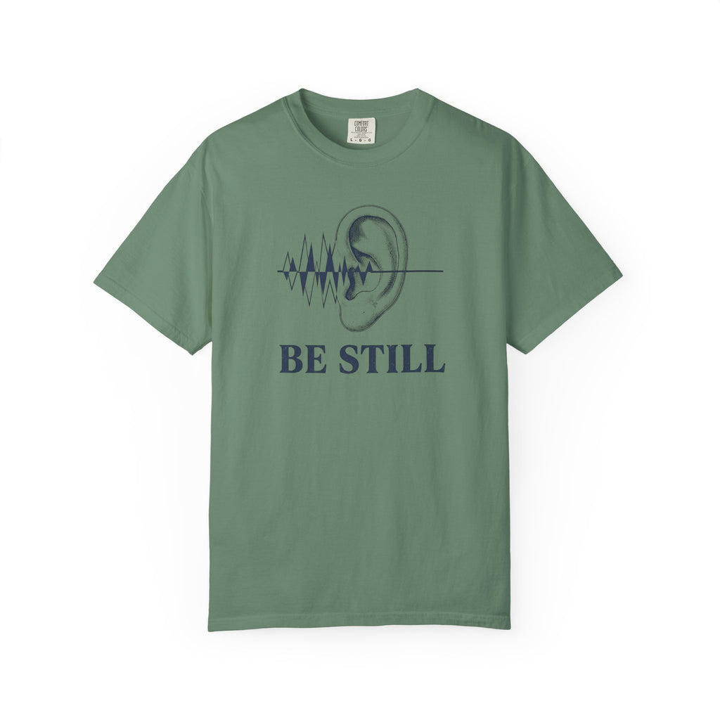 Be Still T-Shirt