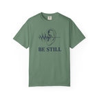 Be Still T-Shirt