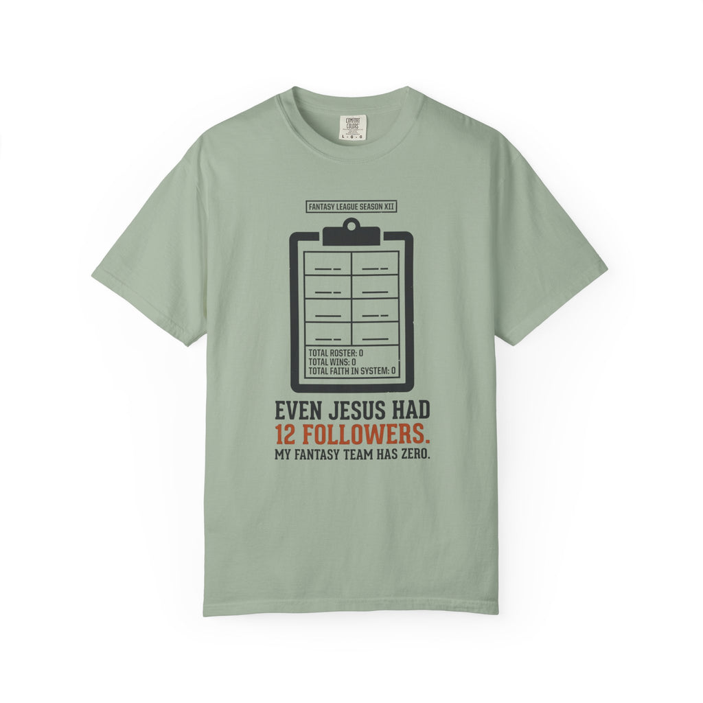Even Jesus Had 12 Followers T-Shirt