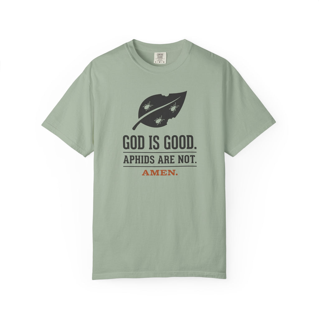 God Is Good Aphids Are Not T-Shirt