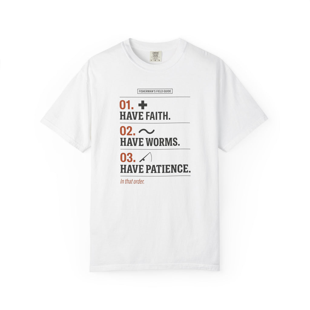 Have Faith Have Worms Have Patience T-Shirt