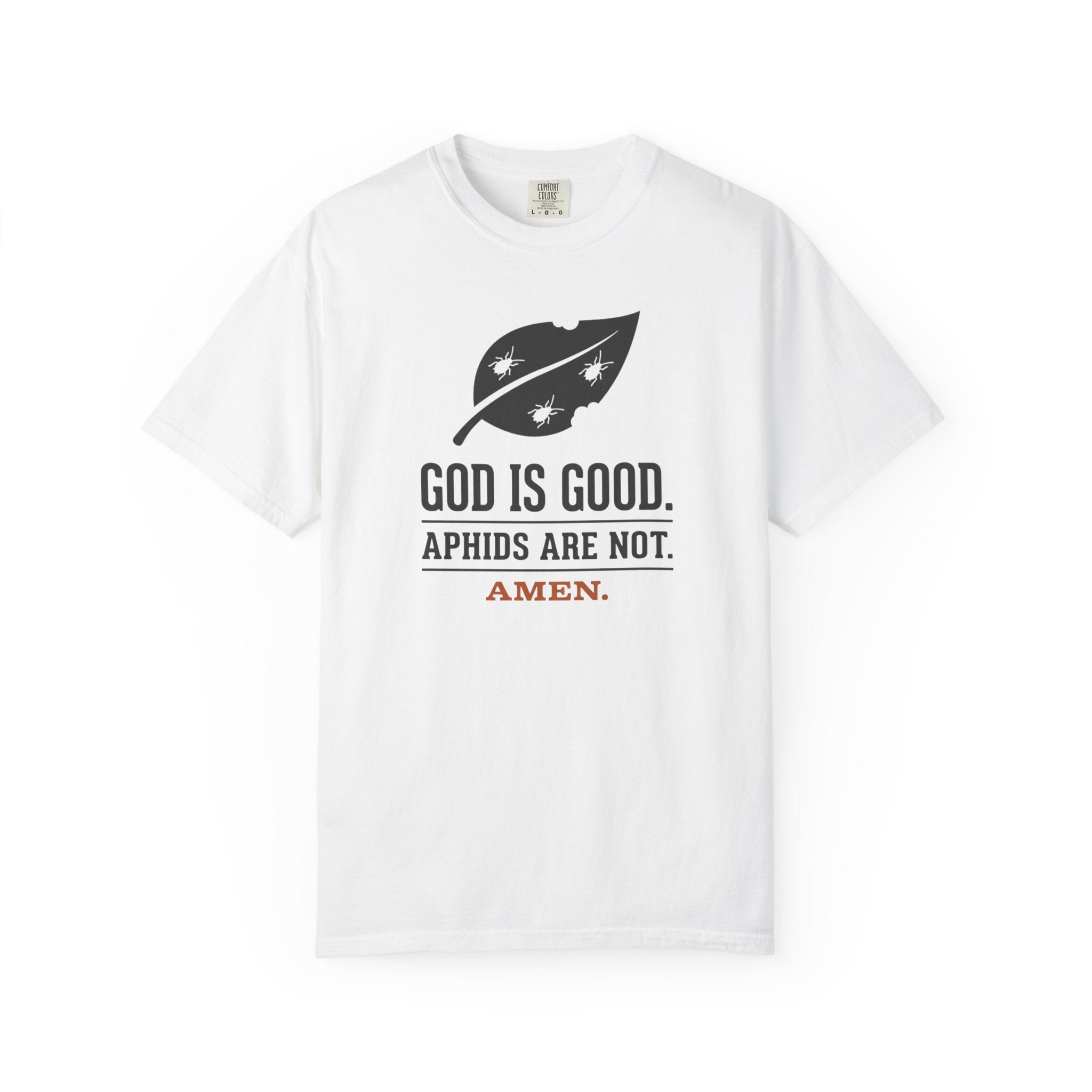 God Is Good Aphids Are Not T-Shirt