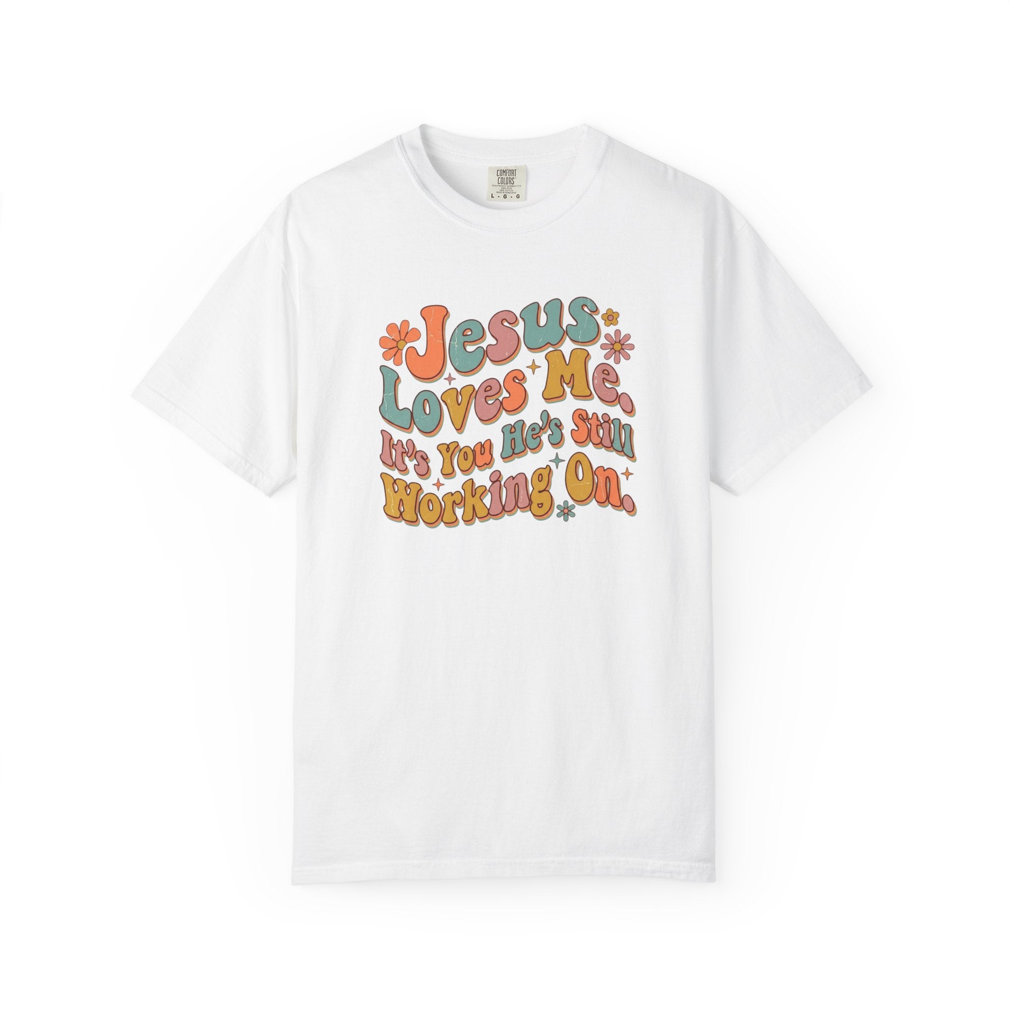Jesus Still Working On You T-Shirt